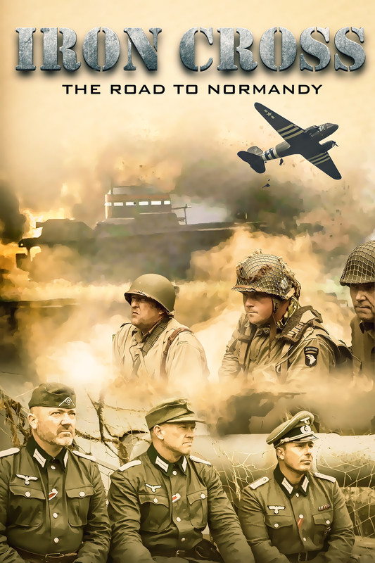 مشاهدة فيلم Iron Cross: The Road to Normandy 2022 اون لاين